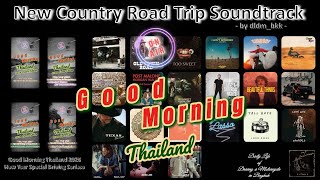 【Music Video】🌅 New Country Road Trip Soundtrack | Good Morning Thailand 2026  #youtubevideo