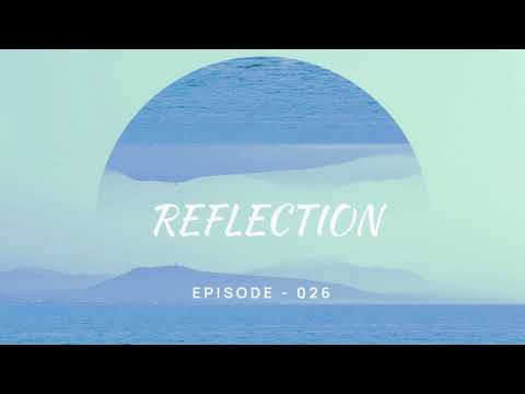 Progressive House & Organic House | Reflection 026 Podcast by Lucio Gastaldo 🌄