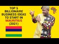 TOP 5 BILLIONAIRE BUSINESS IDEAS TO START IN MAURITIUS 2021 DOING BUSINESS IN MAURITIUS