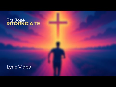Fra José - RITORNO A TE (Official Lyric Video)