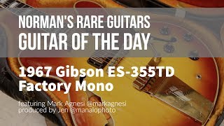 Video thumbnail for 1967 Gibson ES-355TD Factory Mono | Guitar of the Day by Normans Rare Guitars