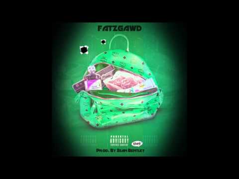 FATZGAWD - I GOTTA BAG ( PROD. BY SEAN BENTLEY )