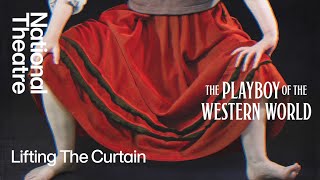 The Playboy of the Western World | Lifting the Curtain | National Theatre
