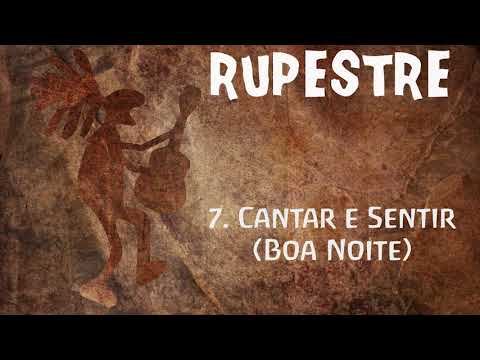 Rupestre (2014) - Cantar e Sentir (Boa Noite)