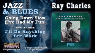 Ray Charles - Going Down Slow (I've Had My Fun)