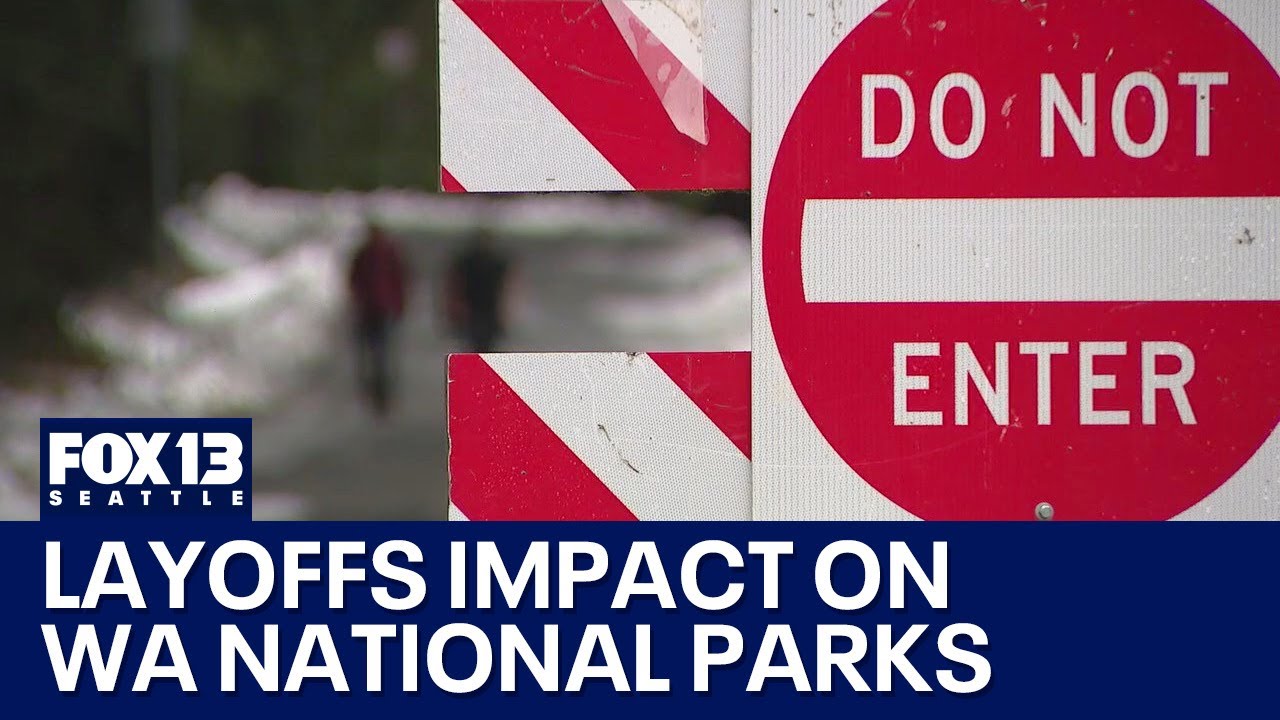 Trump's federal layoffs impact Washington's national parks | FOX 13 Seattle