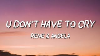 Rene &amp; Angela - You Don&#39;t Have To Cry