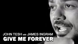 Give Me Forever (I Do) - John Tesh with James Ingram - facebook.com/JohnTesh