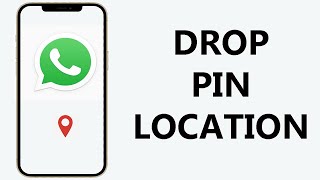 How To Drop Pin Location On WhatsApp