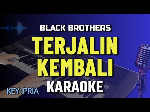 TERJALIN KEMBALI KARAOKE || BLACK BROTHERS