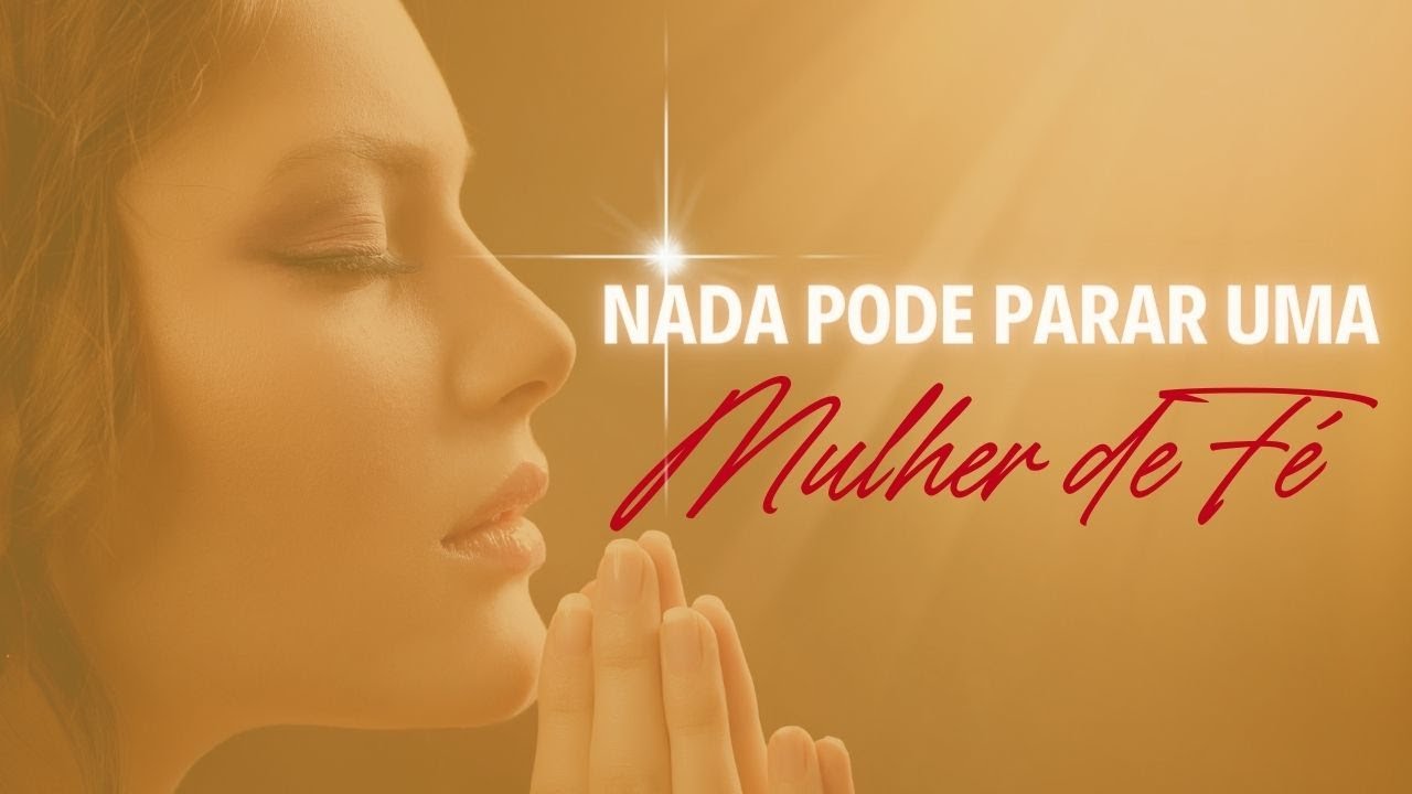 Nada pode parar uma mulher de Fé - Bloco 1