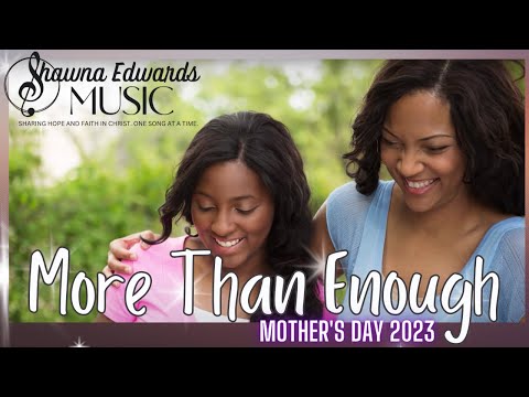 More Than Enough - Mother's Day song by Shawna Edwards
