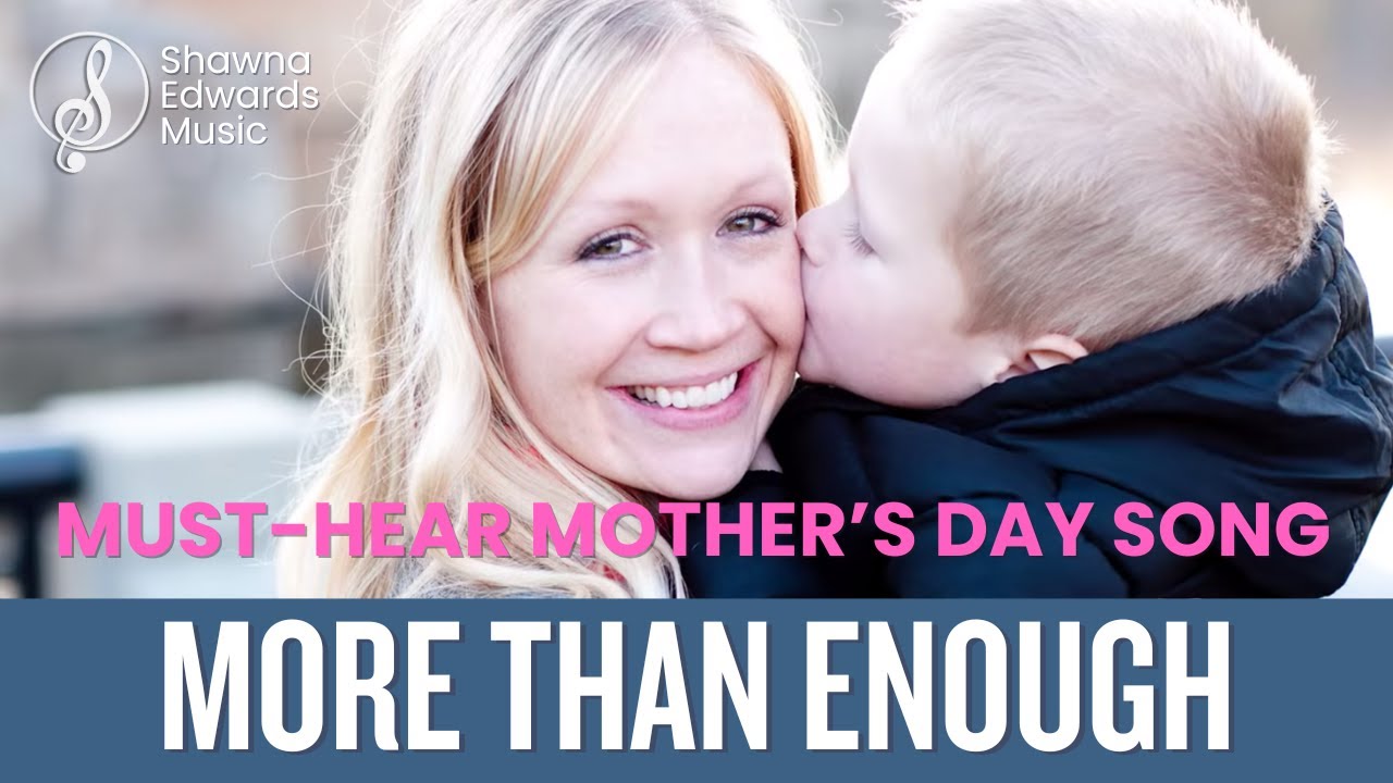 "Shawna Edwards Music 'More Than Enough' (#officialmv) |  #MothersDay2023 Heartfelt Tribute"