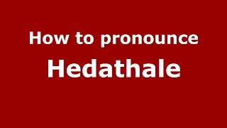 How to pronounce Hedathale