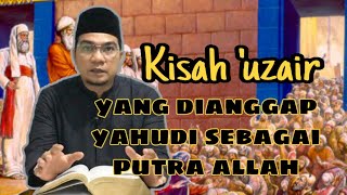 Download lagu Kisah 'uzair yang dianggap yahudi sebagai putra Allah - Ustadz Nazriel Abdul Muluk mp3