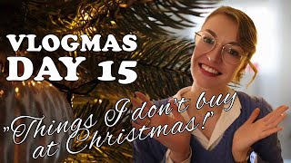 9 things I don't buy at Christmas... And 1 thing I do! | Vlogmas Day 15