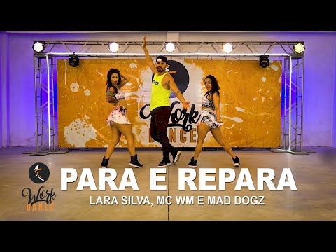 Para e Repara - Lara Silva, MC WM e Mad Dogz ll COREOGRAFIA WORKDANCE ll Aulas de dança