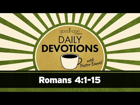 Romans 4:1-15 // Daily Devotions with Pastor Daniel