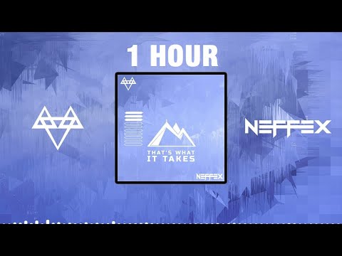 NEFFEX - THAT'S WHAT IT TAKES [1 HOUR]