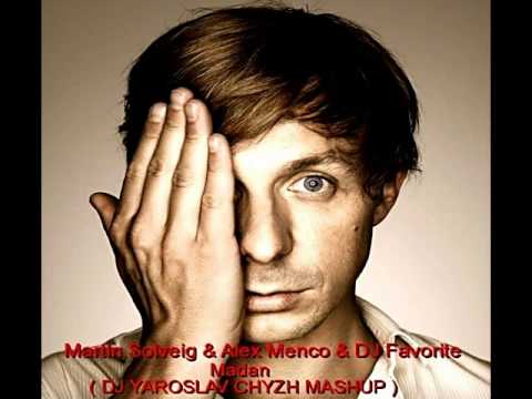 Martin Solveig & Alex Menco & DJ Favorite   Madan  DJ YAROSLAV CHYZH MASHUP )
