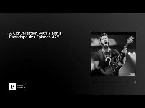 A Conversation with Yiannis Papadopoulos Episode #029