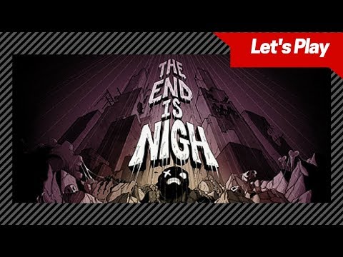 Let's Play! - The End is Nigh (Nintendo Switch)