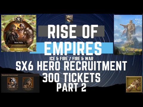 SX6 Hero Recruitment - 300 tickets Part 2 - Rise Of Empires Ice & Fire