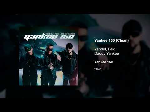 Yandel, Feid, Daddy Yankee - Yankee 150 (Clean version)