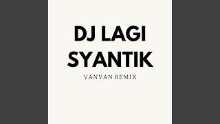 Download lagu DJ LAGI SYANTIK mp3 Download lagu DJ LAGI SYANTIK mp3