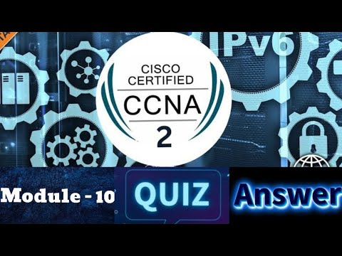 Cisco CCNA - 2 (Switching, Routing, and Wireless Essentials) - Module 10 Quiz Answers
