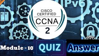 Download the video "Cisco CCNA - 2 (Switching, Routing, and Wireless Essentials) - Module 10 Quiz Answers"