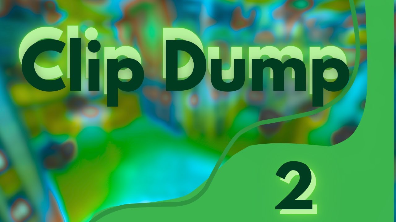Clip Dump 2