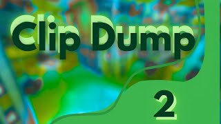 Clip Dump 2