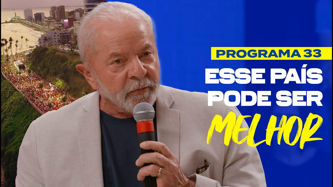 ESSE PAÍS PODE SER MELHOR | 33º Programa do Lula