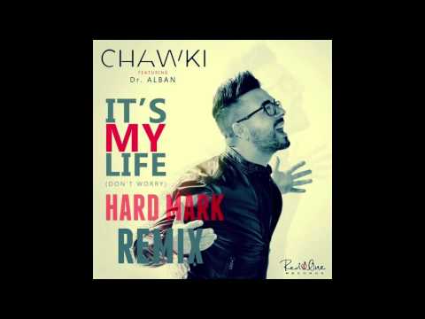 Chawki - It's My Life Feat. Dr. Alban (Hard Mark Remix) 2015