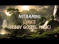 Nitaamini Lyrics Debby Gospel Music