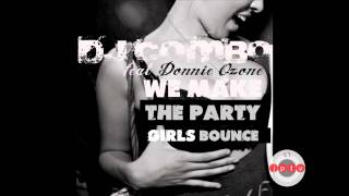 Dj Combo feat. Donnie Ozone - We Make The Party Girls Bounce (Static Video)