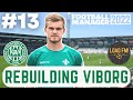BETTER THAN THE BOTTOM HALF? | Episode 13 | REBUILDING VIBORG FM22 | Football Manager 2022