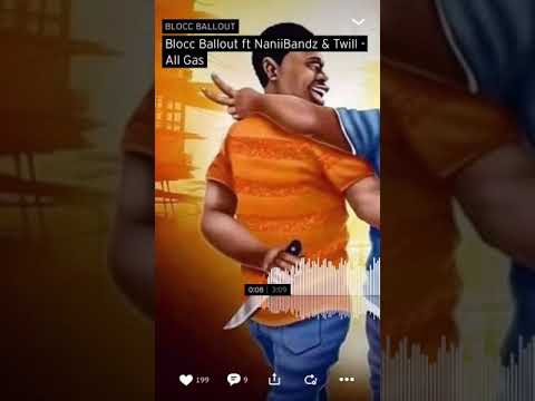 Blocc Ballout Ft Naniibandz & twill - All Gas