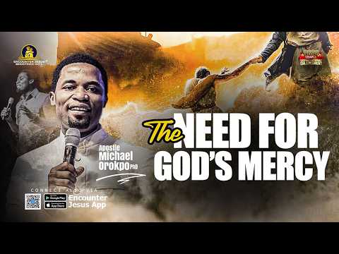 The Need for God`s Mercy - Apostle Michael Orokpo,PhD