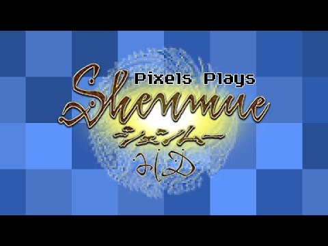 Pixels Plays Shenmue HD - Part 3