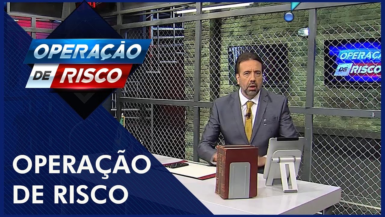 Operação de Risco  (17/11/18) | Completo
