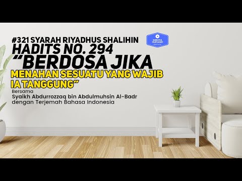 Riyadhus Shalihin #321 Bab 36 Hadits No. 294 Berdosa jika menahan sesuatu yang wajib ia tanggung