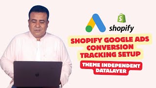 Shopify Google Ads Conversion Tracking Setup with Theme Independent DataLayer (2026 Tutorial)