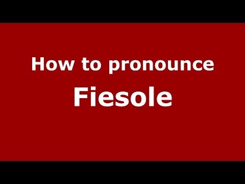 How to pronounce Fiesole