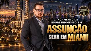 O Primeiro Empreendimento de Assunção Lançado em Miami!