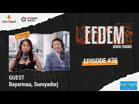 ЭЭДЭМ (Учрал подкаст) Bayrmaa & Sumya EPISODE #35