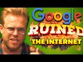 How Google RUINED The Internet