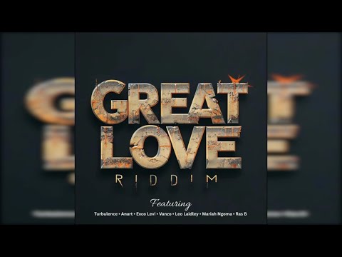 Great Love Riddim Mix Reggae | Esco Levi | Turbulence | Ras B |  Anart | Mariah Ngoma & More