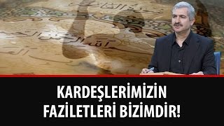 Dr. Burhan SABAZ - Kardeşlerimizin Faziletleri Bizimdir!